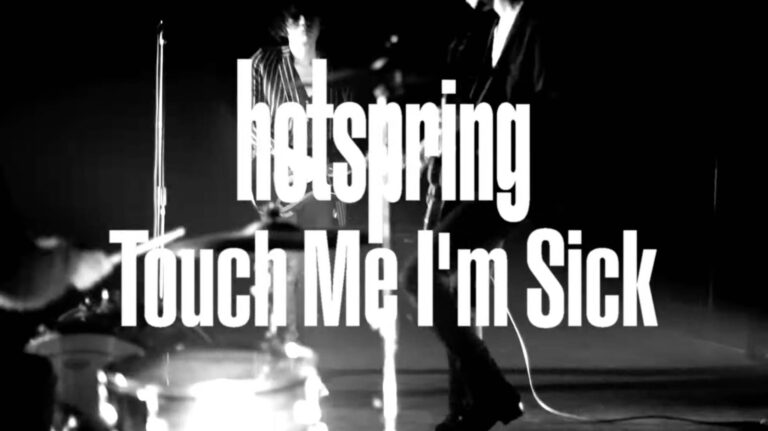 HOTSPRING -Touch Me I'm Sick