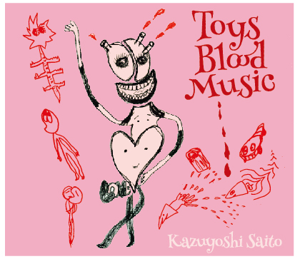 KAZUYOSHI SAITO - toys blood music cd-1
